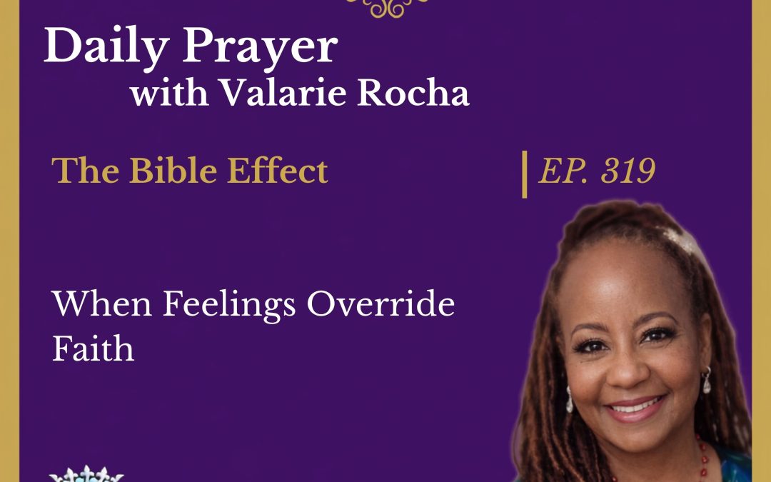 The Bible Effect | When Feelings Override Faith